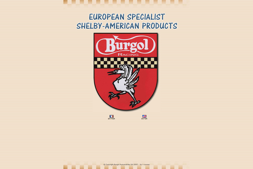 Burgol Automobiles S.A. se distingue par trois entités sous un même toit: un spécialiste de la vente, la réparation et l'entretien des automobiles issues du préparateur américain Shelby American, une écurie de compétition ainsi qu'un spécialiste dans l'assistance logistique pour l'homologation de véhicules de compétitions auprès des instances officielles.